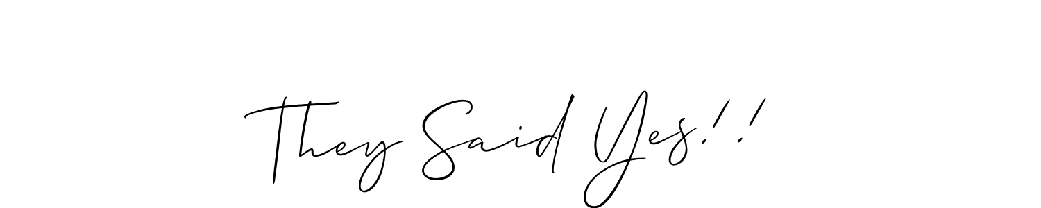 Also we have They Said Yes!! name is the best signature style. Create professional handwritten signature collection using Allison_Script autograph style. They Said Yes!! signature style 2 images and pictures png