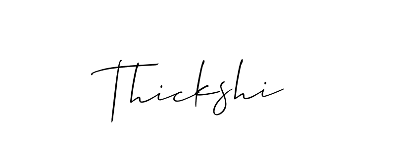 Also we have Thickshi name is the best signature style. Create professional handwritten signature collection using Allison_Script autograph style. Thickshi signature style 2 images and pictures png