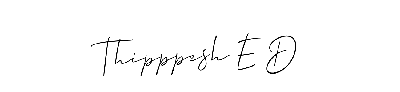 You should practise on your own different ways (Allison_Script) to write your name (Thipppesh E D) in signature. don't let someone else do it for you. Thipppesh E D signature style 2 images and pictures png