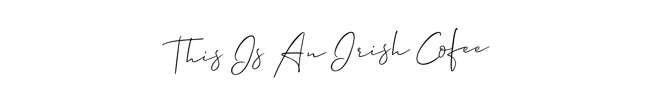 if you are searching for the best signature style for your name This Is An Irish Cofee. so please give up your signature search. here we have designed multiple signature styles  using Allison_Script. This Is An Irish Cofee signature style 2 images and pictures png