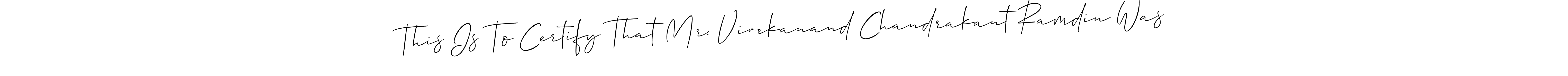 Make a beautiful signature design for name This Is To Certify That Mr. Vivekanand Chandrakant Ramdin Was. Use this online signature maker to create a handwritten signature for free. This Is To Certify That Mr. Vivekanand Chandrakant Ramdin Was signature style 2 images and pictures png