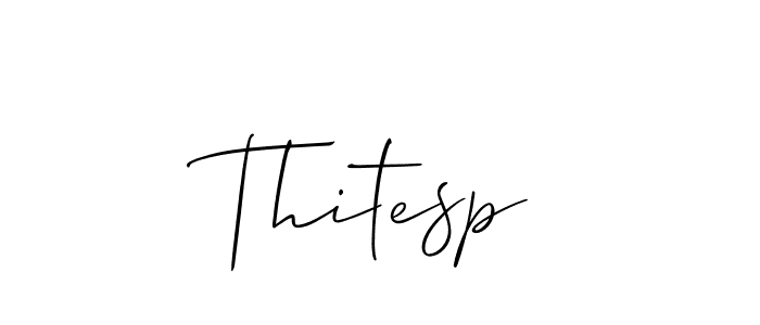 Design your own signature with our free online signature maker. With this signature software, you can create a handwritten (Allison_Script) signature for name Thitesp. Thitesp signature style 2 images and pictures png