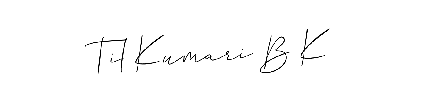 Design your own signature with our free online signature maker. With this signature software, you can create a handwritten (Allison_Script) signature for name Til Kumari B K. Til Kumari B K signature style 2 images and pictures png