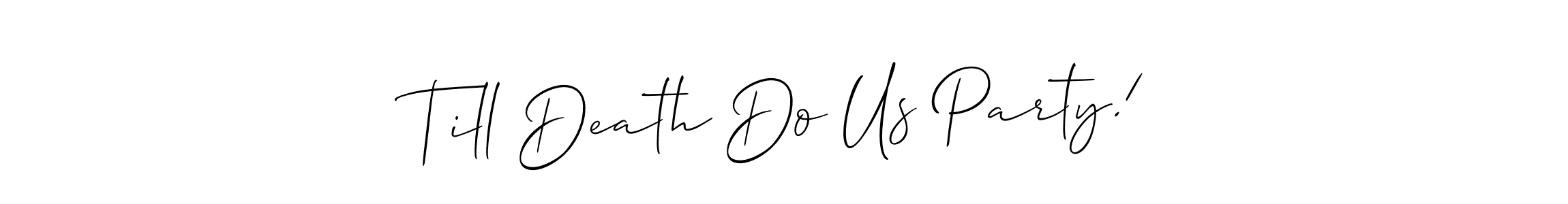 You can use this online signature creator to create a handwritten signature for the name Till Death Do Us Party!. This is the best online autograph maker. Till Death Do Us Party! signature style 2 images and pictures png