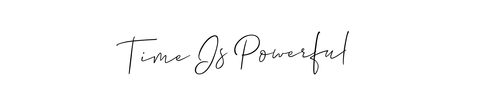 Make a short Time Is Powerful signature style. Manage your documents anywhere anytime using Allison_Script. Create and add eSignatures, submit forms, share and send files easily. Time Is Powerful signature style 2 images and pictures png