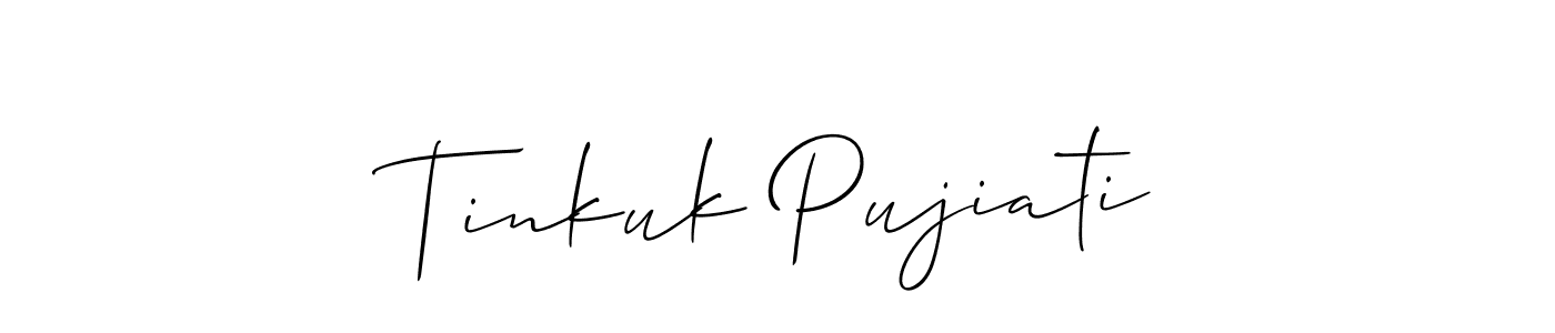 Make a short Tinkuk Pujiati signature style. Manage your documents anywhere anytime using Allison_Script. Create and add eSignatures, submit forms, share and send files easily. Tinkuk Pujiati signature style 2 images and pictures png
