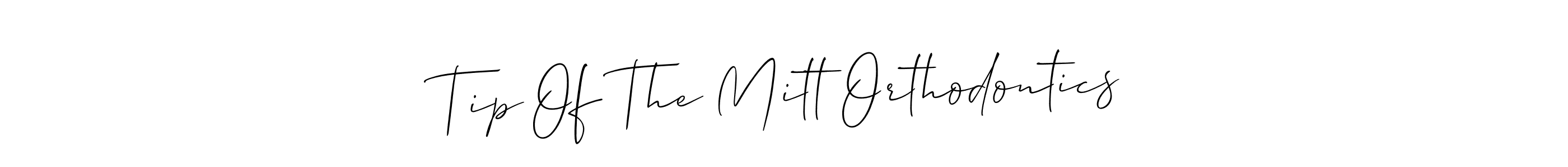 You should practise on your own different ways (Allison_Script) to write your name (Tip Of The Mitt Orthodontics) in signature. don't let someone else do it for you. Tip Of The Mitt Orthodontics signature style 2 images and pictures png