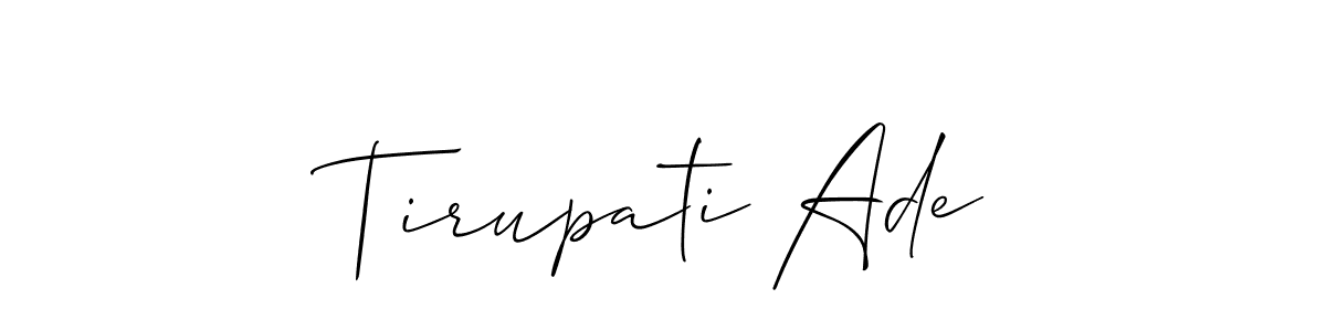 Also You can easily find your signature by using the search form. We will create Tirupati Ade name handwritten signature images for you free of cost using Allison_Script sign style. Tirupati Ade signature style 2 images and pictures png