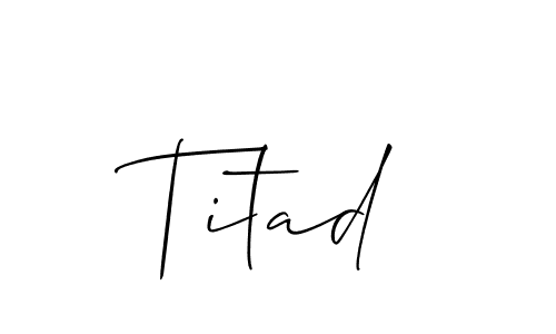 Titad stylish signature style. Best Handwritten Sign (Allison_Script) for my name. Handwritten Signature Collection Ideas for my name Titad. Titad signature style 2 images and pictures png