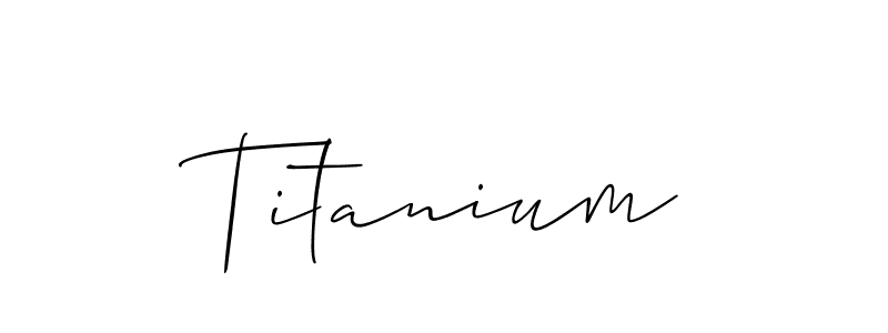 Also we have Titanium name is the best signature style. Create professional handwritten signature collection using Allison_Script autograph style. Titanium signature style 2 images and pictures png