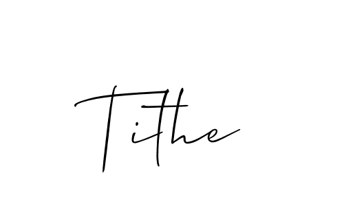 Design your own signature with our free online signature maker. With this signature software, you can create a handwritten (Allison_Script) signature for name Tithe. Tithe signature style 2 images and pictures png
