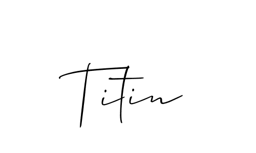 The best way (Allison_Script) to make a short signature is to pick only two or three words in your name. The name Titin include a total of six letters. For converting this name. Titin signature style 2 images and pictures png