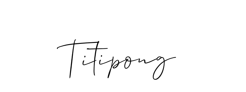 Use a signature maker to create a handwritten signature online. With this signature software, you can design (Allison_Script) your own signature for name Titipong. Titipong signature style 2 images and pictures png