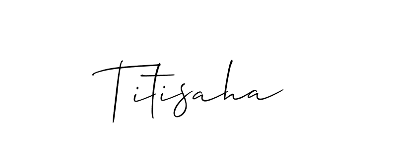 if you are searching for the best signature style for your name Titisaha. so please give up your signature search. here we have designed multiple signature styles  using Allison_Script. Titisaha signature style 2 images and pictures png