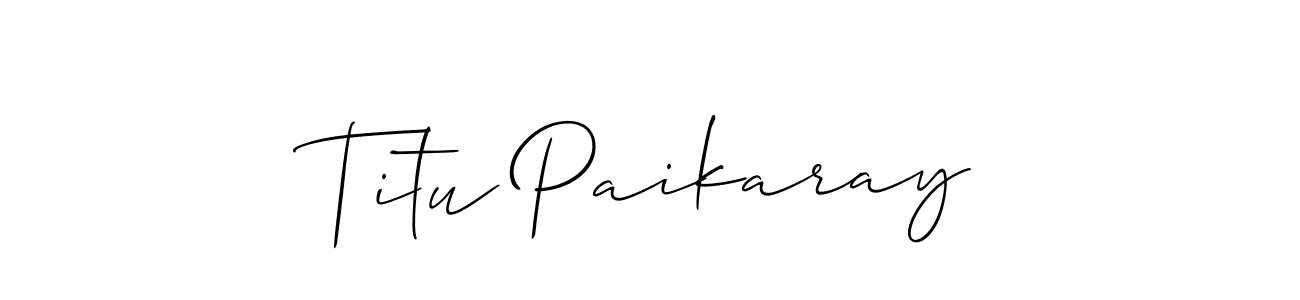Use a signature maker to create a handwritten signature online. With this signature software, you can design (Allison_Script) your own signature for name Titu Paikaray. Titu Paikaray signature style 2 images and pictures png