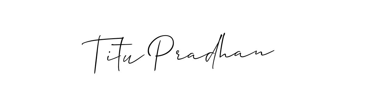 Titu Pradhan stylish signature style. Best Handwritten Sign (Allison_Script) for my name. Handwritten Signature Collection Ideas for my name Titu Pradhan. Titu Pradhan signature style 2 images and pictures png