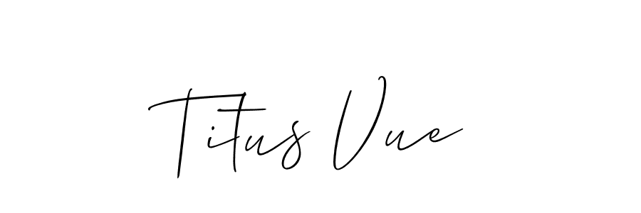 Titus Vue stylish signature style. Best Handwritten Sign (Allison_Script) for my name. Handwritten Signature Collection Ideas for my name Titus Vue. Titus Vue signature style 2 images and pictures png