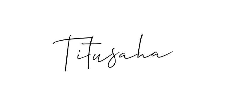 Use a signature maker to create a handwritten signature online. With this signature software, you can design (Allison_Script) your own signature for name Titusaha. Titusaha signature style 2 images and pictures png