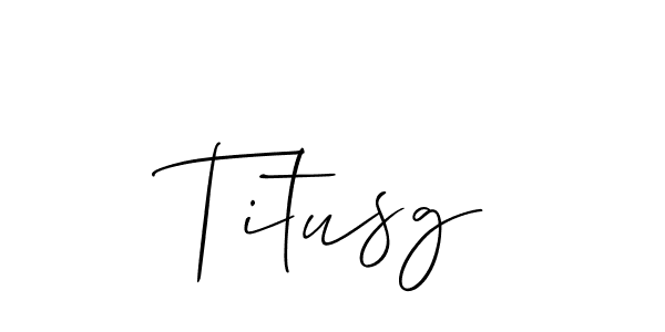 Design your own signature with our free online signature maker. With this signature software, you can create a handwritten (Allison_Script) signature for name Titusg. Titusg signature style 2 images and pictures png