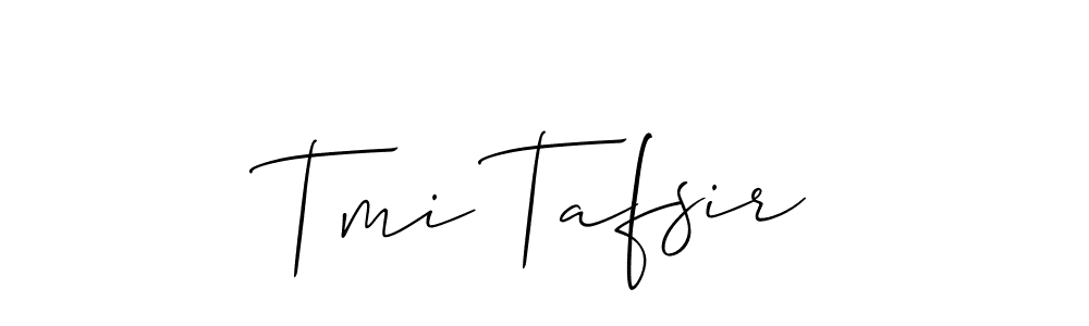 How to make Tmi Tafsir signature? Allison_Script is a professional autograph style. Create handwritten signature for Tmi Tafsir name. Tmi Tafsir signature style 2 images and pictures png