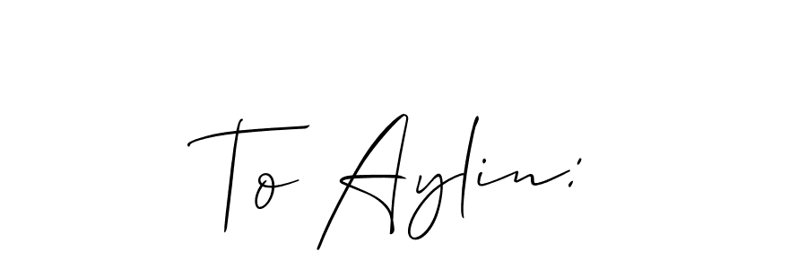 Also You can easily find your signature by using the search form. We will create To Aylin: name handwritten signature images for you free of cost using Allison_Script sign style. To Aylin: signature style 2 images and pictures png