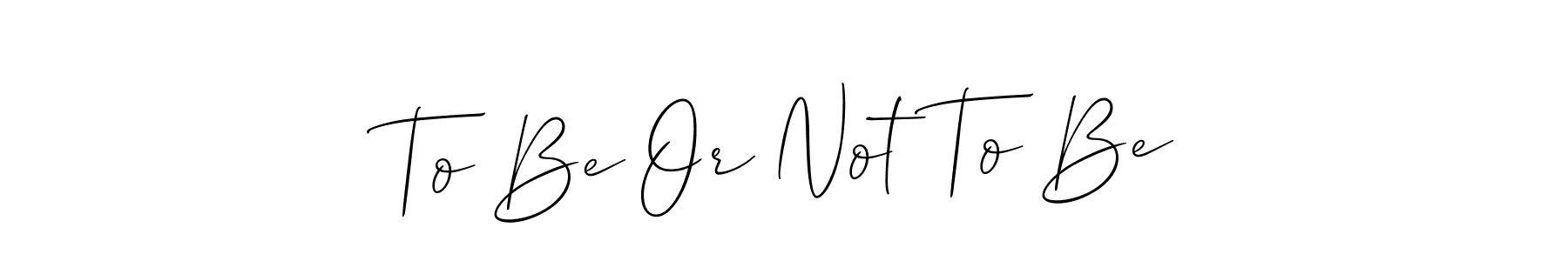 Make a beautiful signature design for name To Be Or Not To Be. Use this online signature maker to create a handwritten signature for free. To Be Or Not To Be signature style 2 images and pictures png