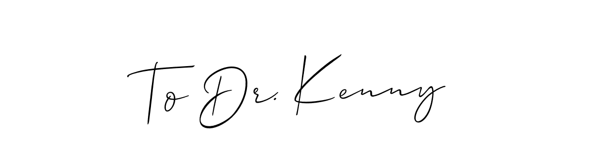 It looks lik you need a new signature style for name To Dr. Kenny. Design unique handwritten (Allison_Script) signature with our free signature maker in just a few clicks. To Dr. Kenny signature style 2 images and pictures png