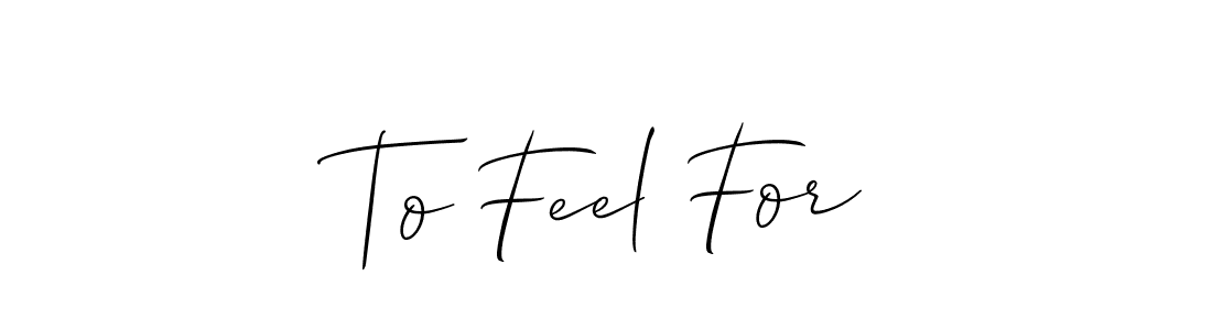 The best way (Allison_Script) to make a short signature is to pick only two or three words in your name. The name To Feel For include a total of six letters. For converting this name. To Feel For signature style 2 images and pictures png