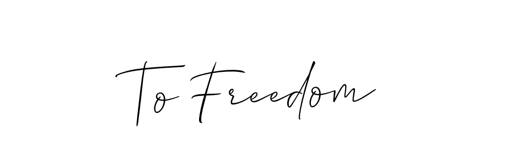 Make a short To Freedom signature style. Manage your documents anywhere anytime using Allison_Script. Create and add eSignatures, submit forms, share and send files easily. To Freedom signature style 2 images and pictures png