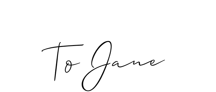 You should practise on your own different ways (Allison_Script) to write your name (To Jane) in signature. don't let someone else do it for you. To Jane signature style 2 images and pictures png