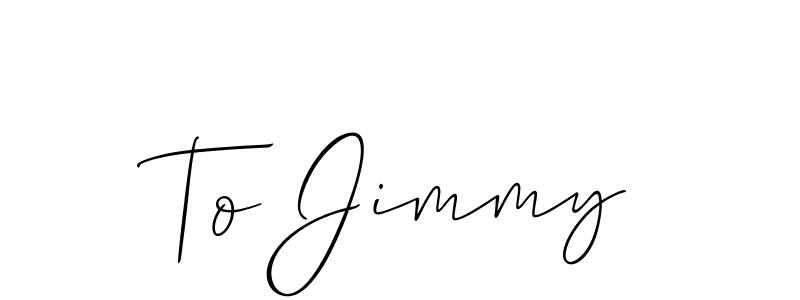 Also we have To Jimmy name is the best signature style. Create professional handwritten signature collection using Allison_Script autograph style. To Jimmy signature style 2 images and pictures png