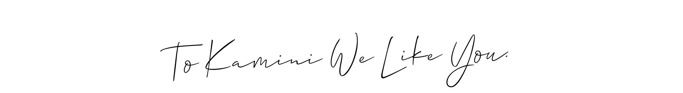 Similarly Allison_Script is the best handwritten signature design. Signature creator online .You can use it as an online autograph creator for name To Kamini We Like You.. To Kamini We Like You. signature style 2 images and pictures png