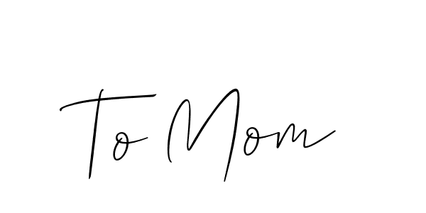 The best way (Allison_Script) to make a short signature is to pick only two or three words in your name. The name To Mom include a total of six letters. For converting this name. To Mom signature style 2 images and pictures png