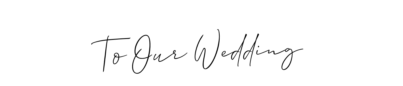 Similarly Allison_Script is the best handwritten signature design. Signature creator online .You can use it as an online autograph creator for name To Our Wedding. To Our Wedding signature style 2 images and pictures png