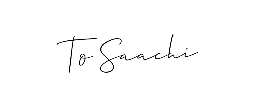 Make a beautiful signature design for name To Saachi. With this signature (Allison_Script) style, you can create a handwritten signature for free. To Saachi signature style 2 images and pictures png