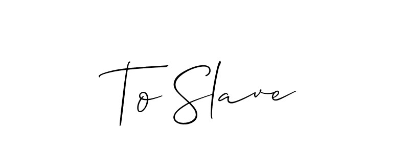 Allison_Script is a professional signature style that is perfect for those who want to add a touch of class to their signature. It is also a great choice for those who want to make their signature more unique. Get To Slave name to fancy signature for free. To Slave signature style 2 images and pictures png