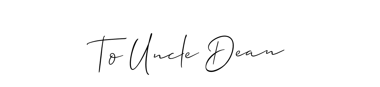 Here are the top 10 professional signature styles for the name To Uncle Dean. These are the best autograph styles you can use for your name. To Uncle Dean signature style 2 images and pictures png