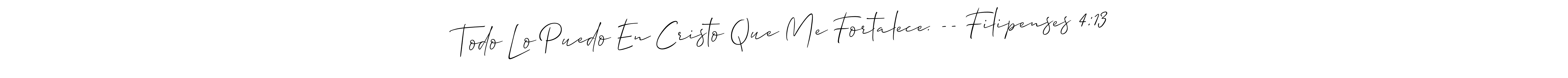 How to make Todo Lo Puedo En Cristo Que Me Fortalece. -- Filipenses 4:13 signature? Allison_Script is a professional autograph style. Create handwritten signature for Todo Lo Puedo En Cristo Que Me Fortalece. -- Filipenses 4:13 name. Todo Lo Puedo En Cristo Que Me Fortalece. -- Filipenses 4:13 signature style 2 images and pictures png