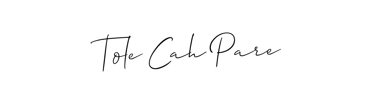 How to make Tole Cah Pare name signature. Use Allison_Script style for creating short signs online. This is the latest handwritten sign. Tole Cah Pare signature style 2 images and pictures png