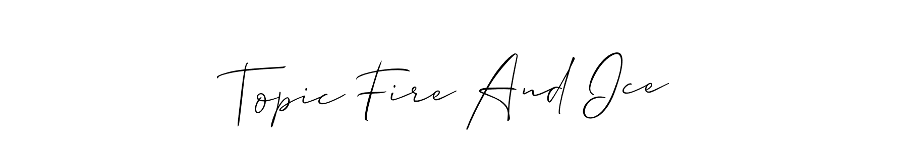 How to make Topic Fire And Ice name signature. Use Allison_Script style for creating short signs online. This is the latest handwritten sign. Topic Fire And Ice signature style 2 images and pictures png