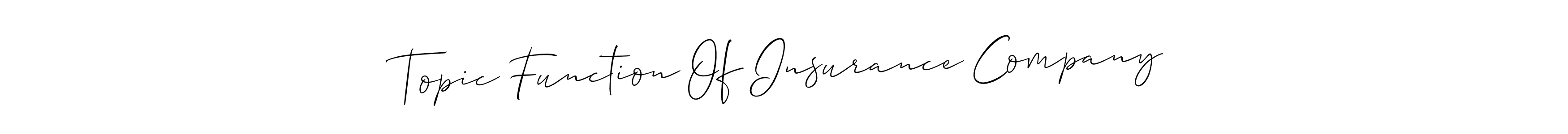 Once you've used our free online signature maker to create your best signature Allison_Script style, it's time to enjoy all of the benefits that Topic Function Of Insurance Company name signing documents. Topic Function Of Insurance Company signature style 2 images and pictures png
