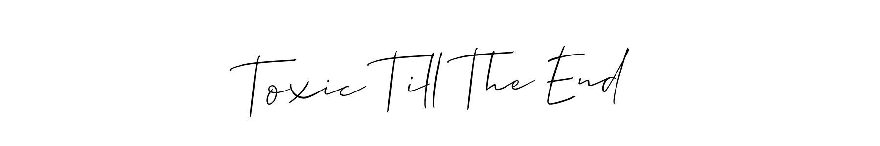 Make a beautiful signature design for name Toxic Till The End. Use this online signature maker to create a handwritten signature for free. Toxic Till The End signature style 2 images and pictures png