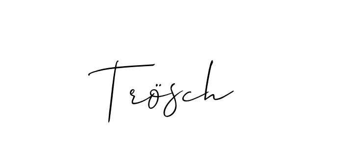 It looks lik you need a new signature style for name Trösch. Design unique handwritten (Allison_Script) signature with our free signature maker in just a few clicks. Trösch signature style 2 images and pictures png