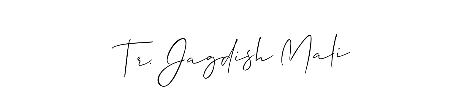 How to make Tr. Jagdish Mali signature? Allison_Script is a professional autograph style. Create handwritten signature for Tr. Jagdish Mali name. Tr. Jagdish Mali signature style 2 images and pictures png