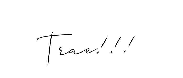 Design your own signature with our free online signature maker. With this signature software, you can create a handwritten (Allison_Script) signature for name Trae!!!. Trae!!! signature style 2 images and pictures png