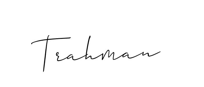 The best way (Allison_Script) to make a short signature is to pick only two or three words in your name. The name Trahman include a total of six letters. For converting this name. Trahman signature style 2 images and pictures png