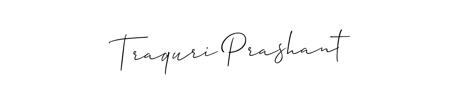 You should practise on your own different ways (Allison_Script) to write your name (Traquri Prashant) in signature. don't let someone else do it for you. Traquri Prashant signature style 2 images and pictures png