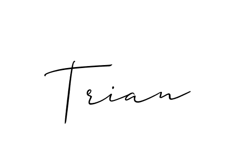 It looks lik you need a new signature style for name Trian. Design unique handwritten (Allison_Script) signature with our free signature maker in just a few clicks. Trian signature style 2 images and pictures png