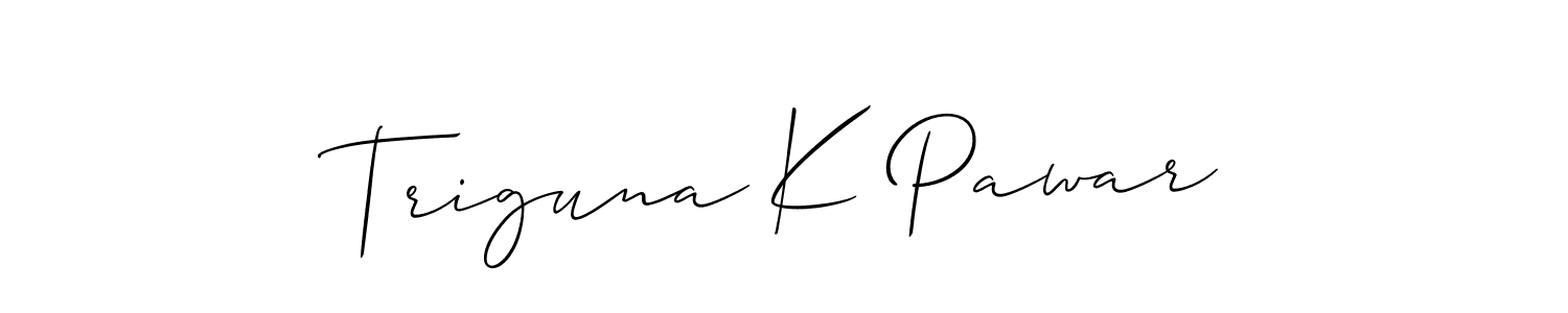 Triguna K Pawar stylish signature style. Best Handwritten Sign (Allison_Script) for my name. Handwritten Signature Collection Ideas for my name Triguna K Pawar. Triguna K Pawar signature style 2 images and pictures png