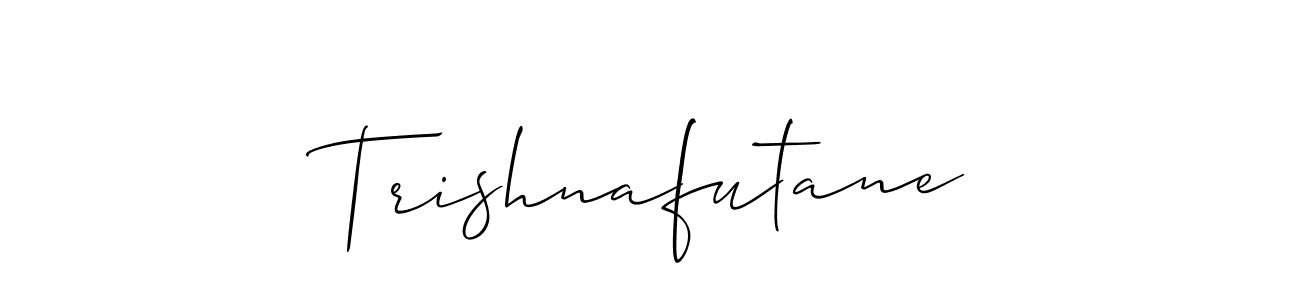 You should practise on your own different ways (Allison_Script) to write your name (Trishnafutane) in signature. don't let someone else do it for you. Trishnafutane signature style 2 images and pictures png